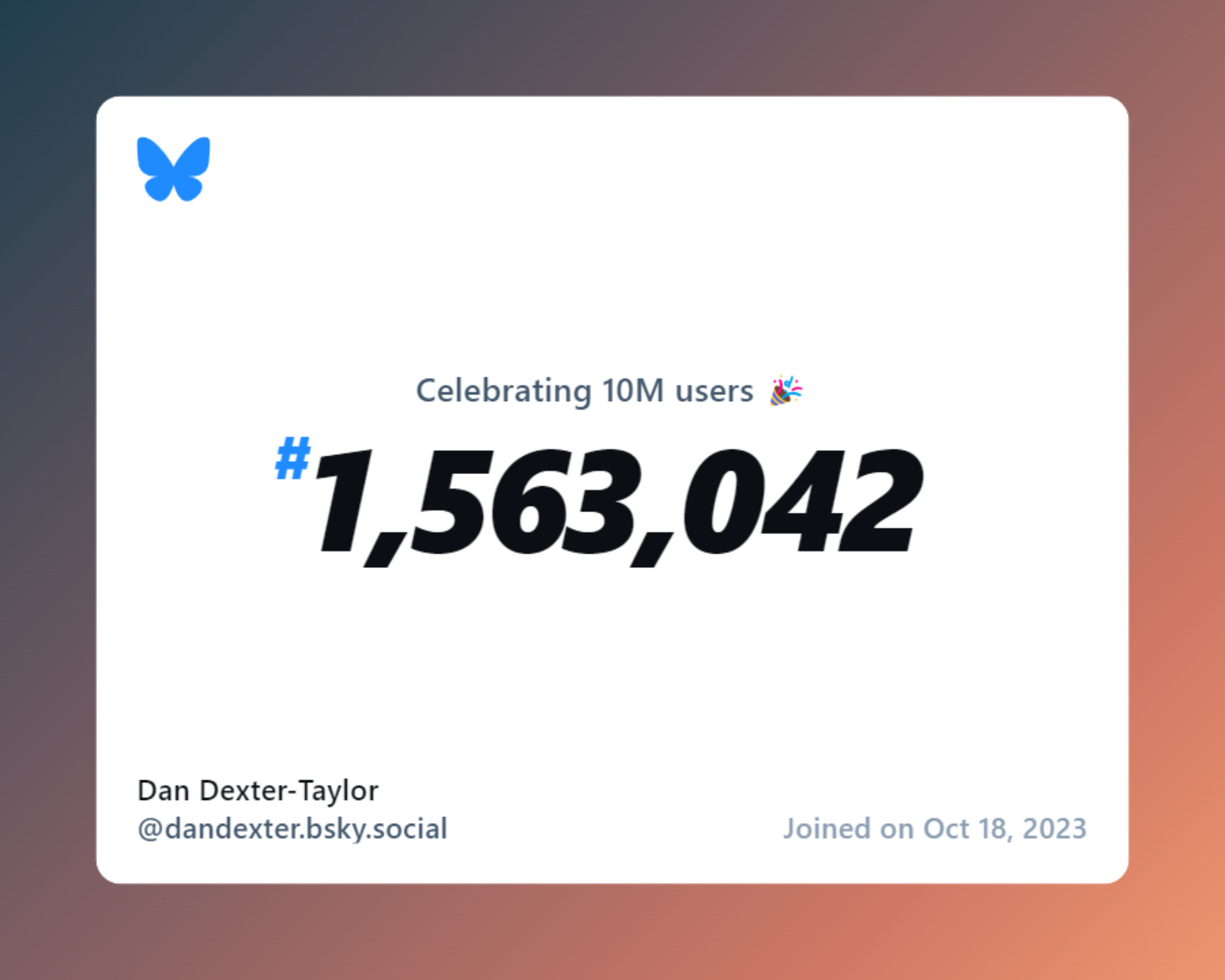 A virtual certificate with text "Celebrating 10M users on Bluesky, #1,563,042, Dan Dexter-Taylor ‪@dandexter.bsky.social‬, joined on Oct 18, 2023"