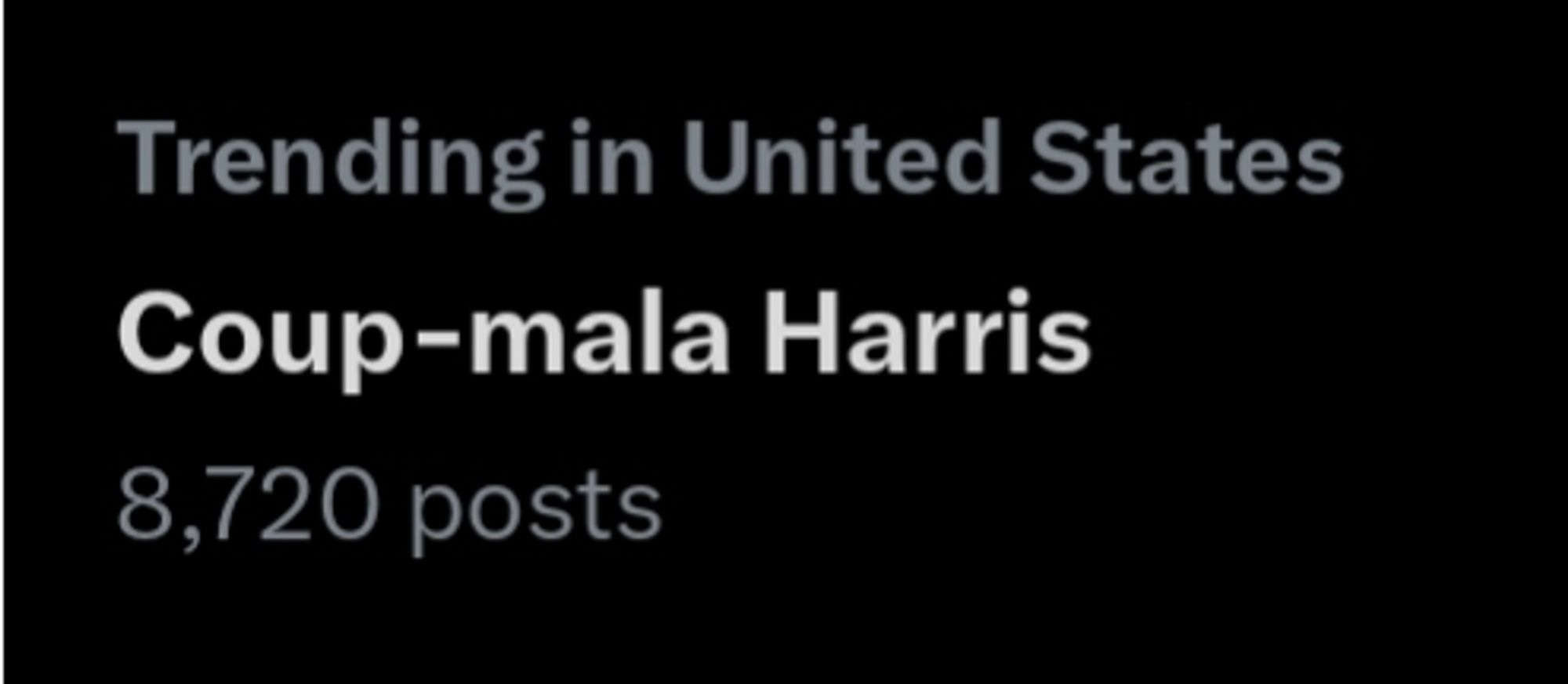 a photo of a trending topic in the united states on twitter/x that reads coup-mala harris. how long before they say coon-mala