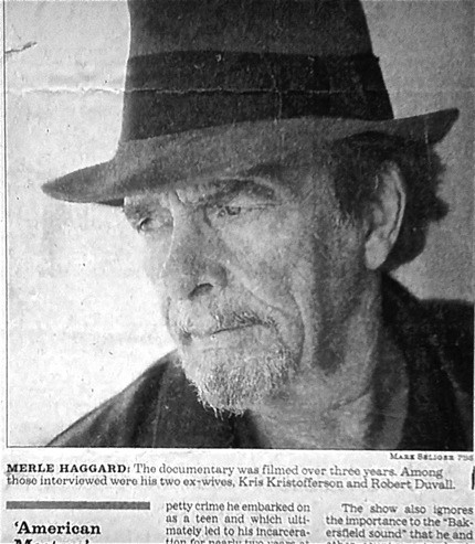 Picture of Merle Haggard. He’s an older white man with a goatee and a fedora like hat.

Caption: MERLE HAGGARD: The documentary was filmed over three years. Among those interviewed were his two ex-wives, Kris Kristofferson and Robert Duvall.