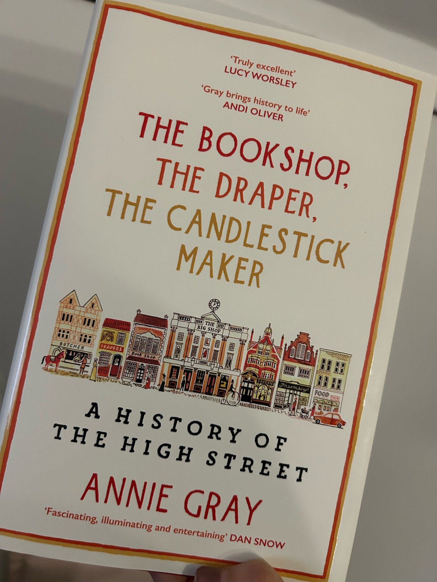 The Bookshop, The Draper, The Candlestick Maker - A History of the High Street by Annie Gray