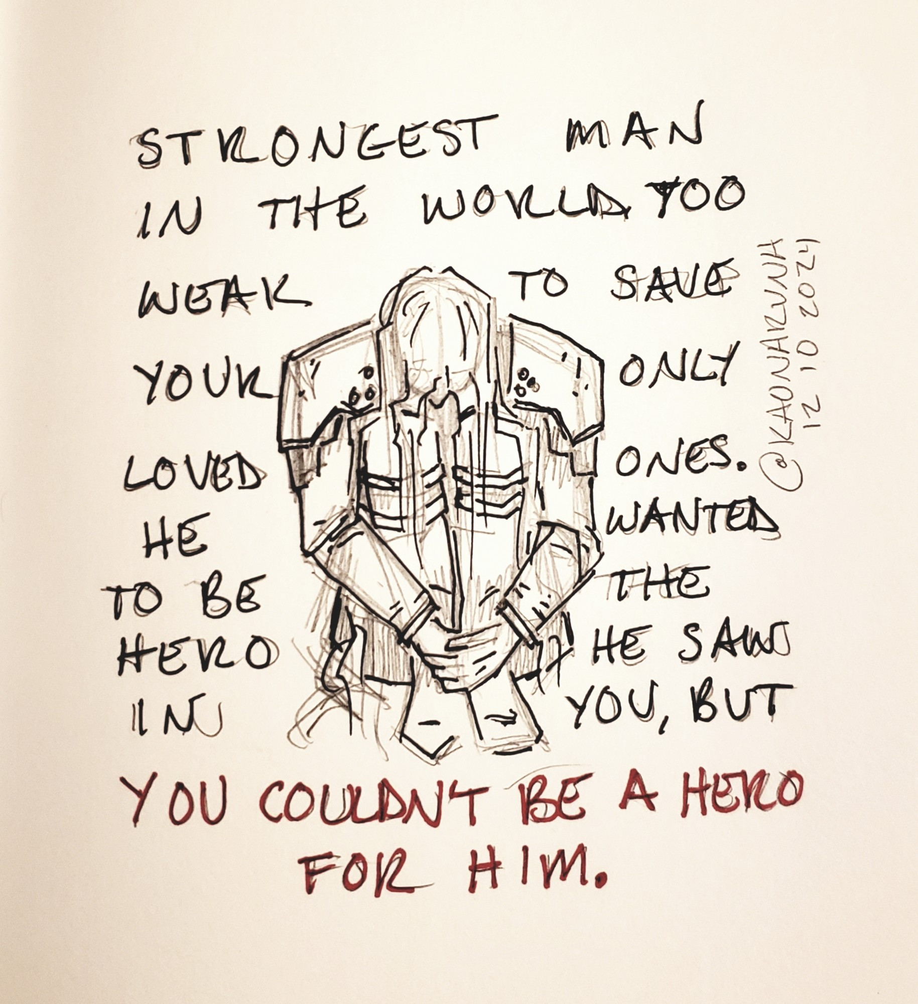 A pencil and pen drawing of adult Sephiroth in foetal position. He's surrounded by a square of text which reads: "Strongest man in the world, too weak to save your only loved ones. He wanted to be the hero he saw in you, but you could you couldn't be a hero for him."