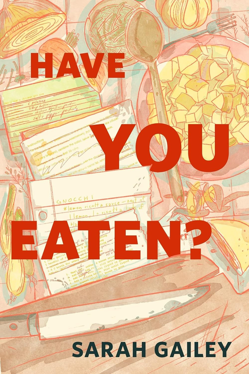 The cover for Have You Eaten? shows a collection of recipe cards and ingredients under the words Have You Eaten? by Sarah Gailey