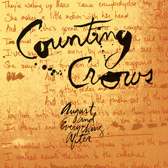 This image features the album cover for **Counting Crows'** "August and Everything After." The cover has a rustic, sepia-toned background with handwritten lyrics faintly visible. The band's name, "Counting Crows," is written in a large, stylized black font at the top, with the album title "August and Everything After" in a smaller, handwritten font at the bottom. The overall design gives a vintage and personal feel, reflecting the introspective nature of the band's music.