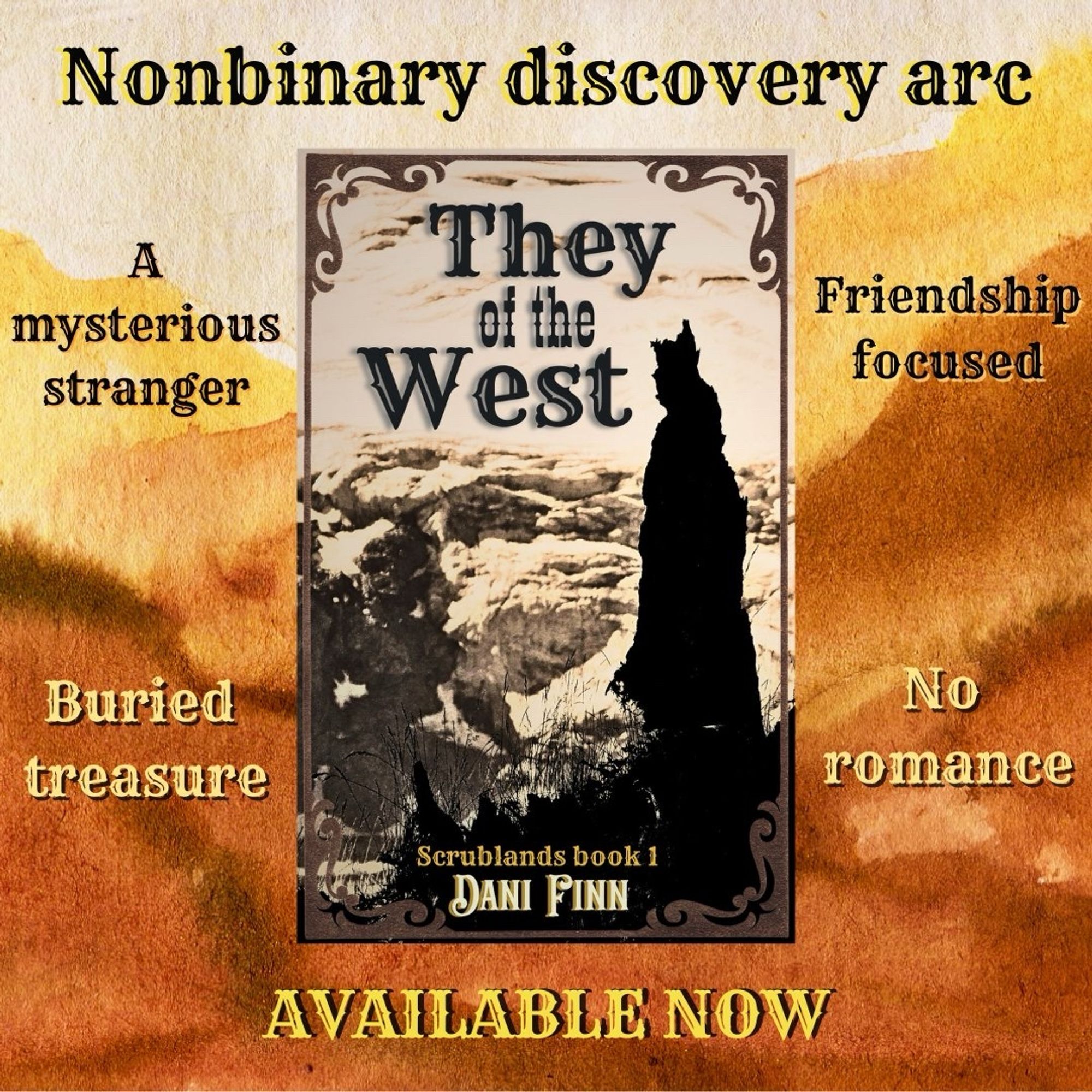 They of the West by Dani Finn (Scrublands book 1). The cover shows a mysterious figure silhouetted in black on the left, with the title in large western-themed font against a background of mountain landscape. A western-themed border surrounds the cover. The cover sits atop an image of watercolor mountains in brown, orange, and yellow, with the words: Nonbinary discovery arc, a mysterious stranger, friendship focused, buried treasure, no romance, AVAILABLE NOW