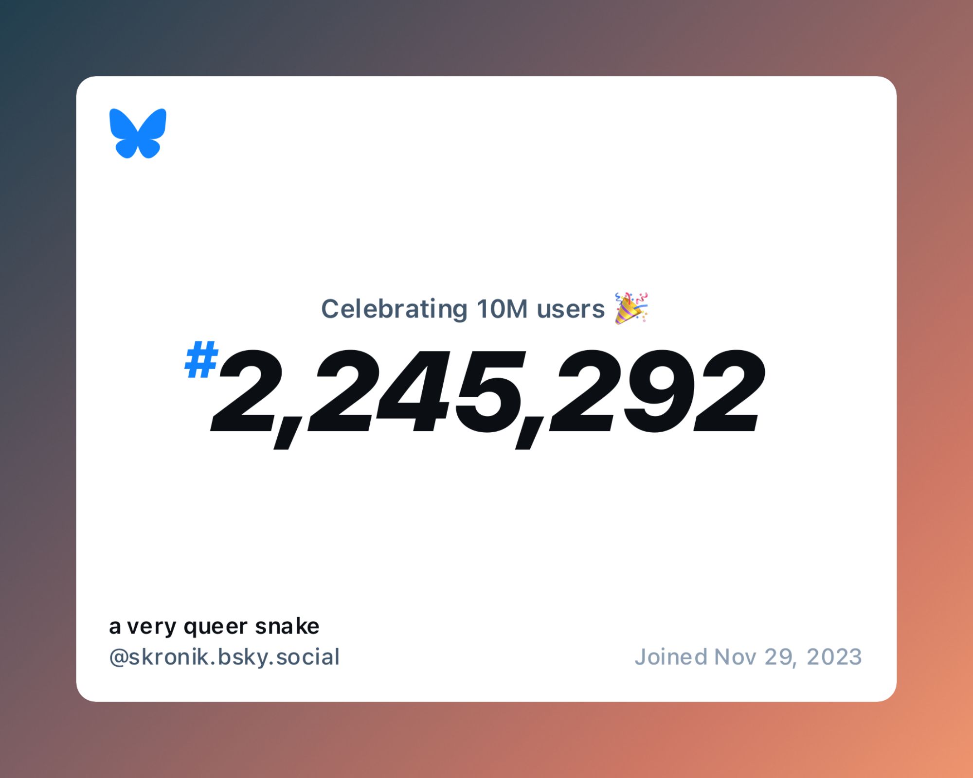 “Celebrating 10 million users, I was user 2,245,292”