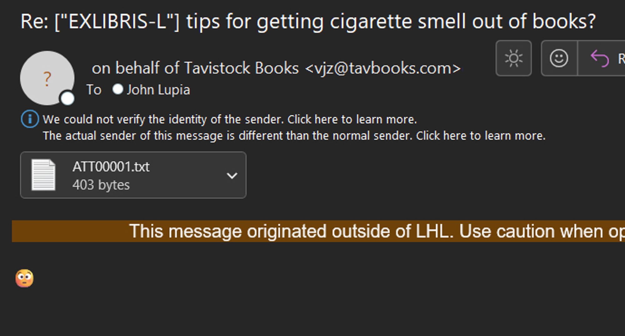 Email with header "Re: [EXLIBRIS-L] tips for getting cigarette smell out of books?" and reply from "vjz@tavbooks.com" with just a shocked flushed emoji.