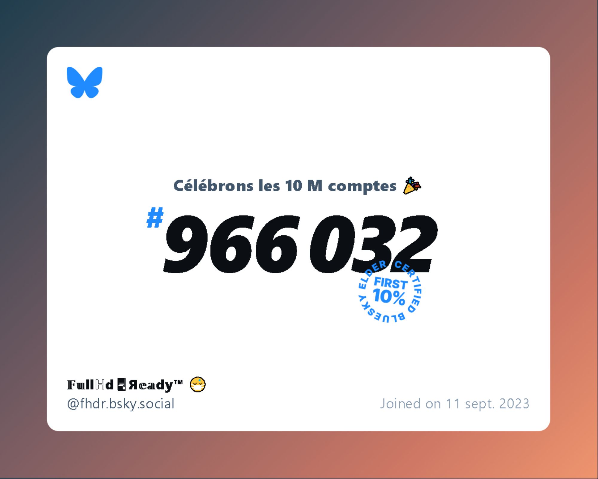 A virtual certificate with text "Celebrating 10M users on Bluesky, #966 032, 𝔽𝕦llℍd🖥Я𝕖𝕒dy™ 😷 ‪@fhdr.bsky.social‬, joined on 11 sept. 2023"