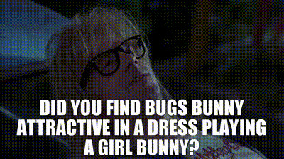 Garth ponders his own sexuality, asking Wayne, “Did you find Bugs Bunny attractive in a dress playing a girl bunny?”