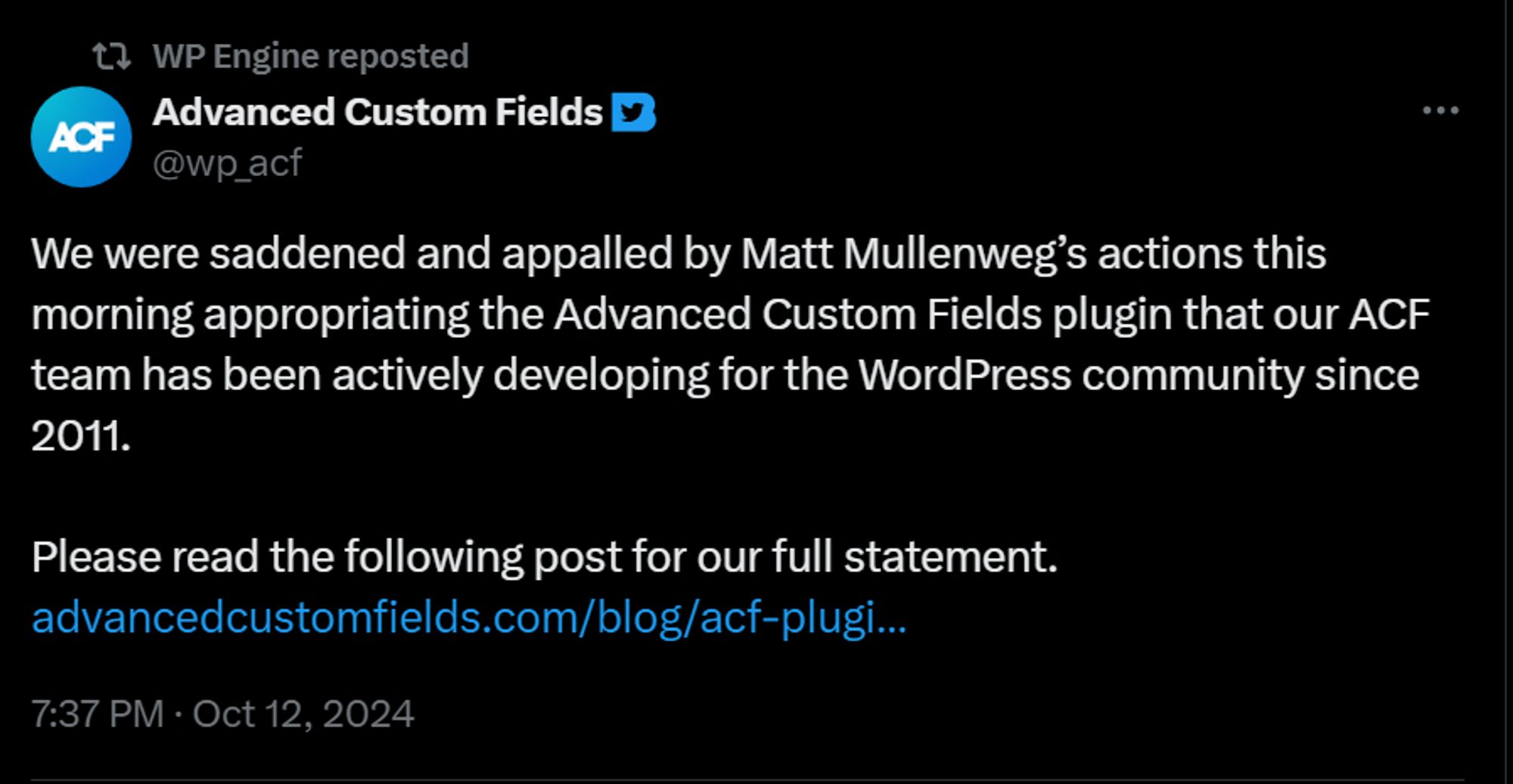 We were saddened and appalled by Matt Mullenweg’s actions this morning appropriating the Advanced Custom Fields plugin that our ACF team has been actively developing for the WordPress community since 2011.

Please read the following post for our full statement.
