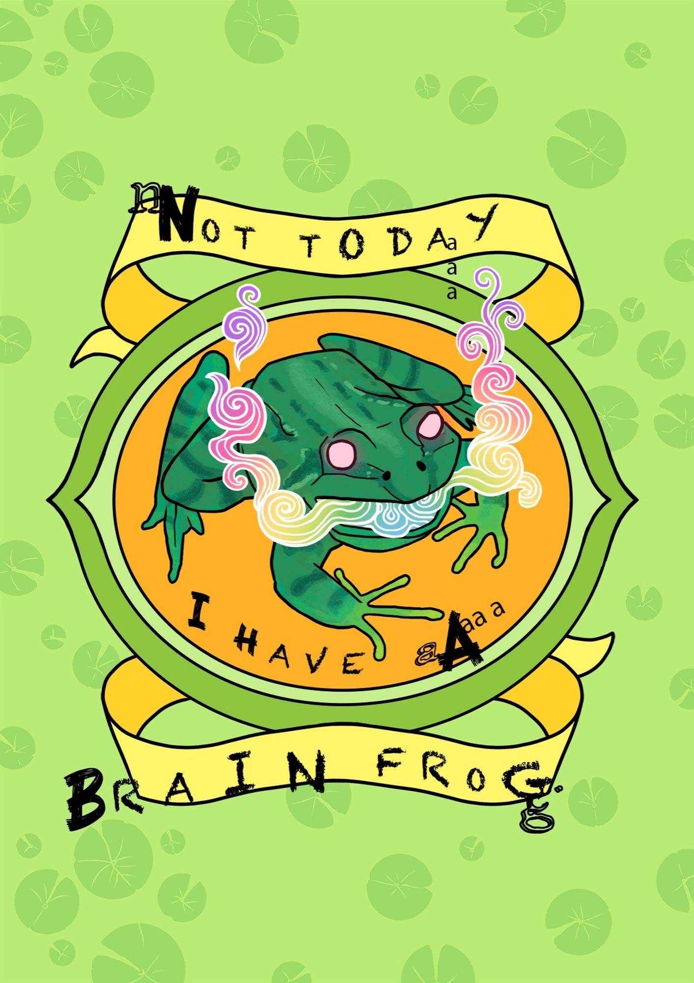 A digital illustration of a green frog with pastel hued smoke curling from its mouth, pupiless eyes, and a yellow banner framing it that reads: not today I have a brain frog.