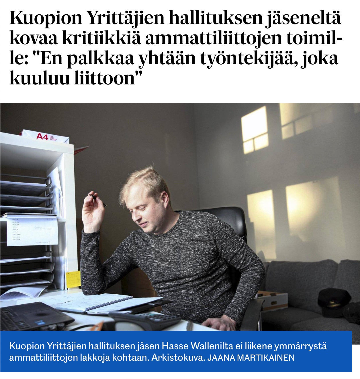 Savon Sanomat: Kuopion Yrittäjien hallituksen jäseneltä kovaa kritiikkiä ammattiliittojen toimille: "En palkkaa yhtään työntekijää, joka kuuluu liittoon"