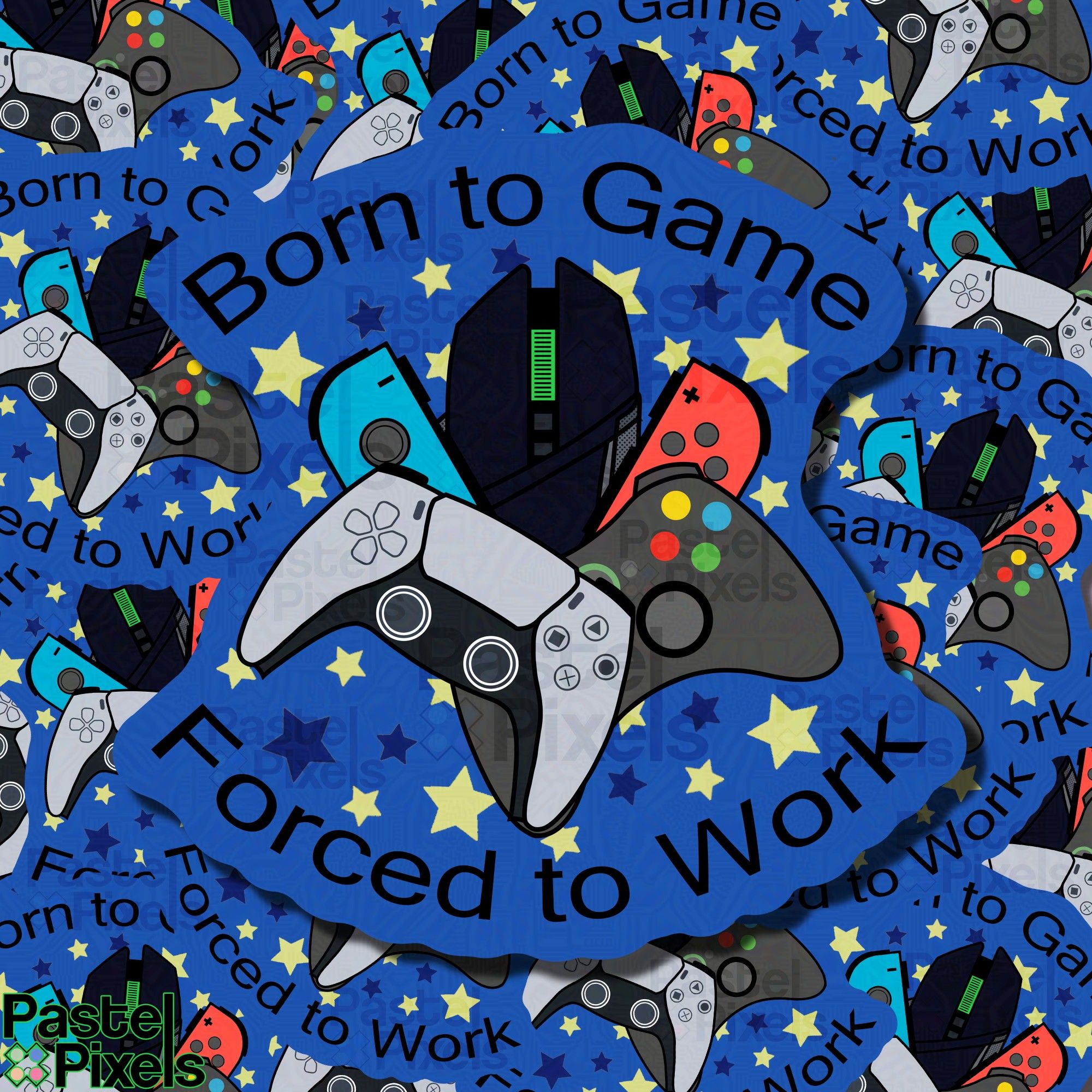 A sticker in a blue and black color theme that says  "Born to Game, Forced to Work", with various console remotes and a gaming mouse