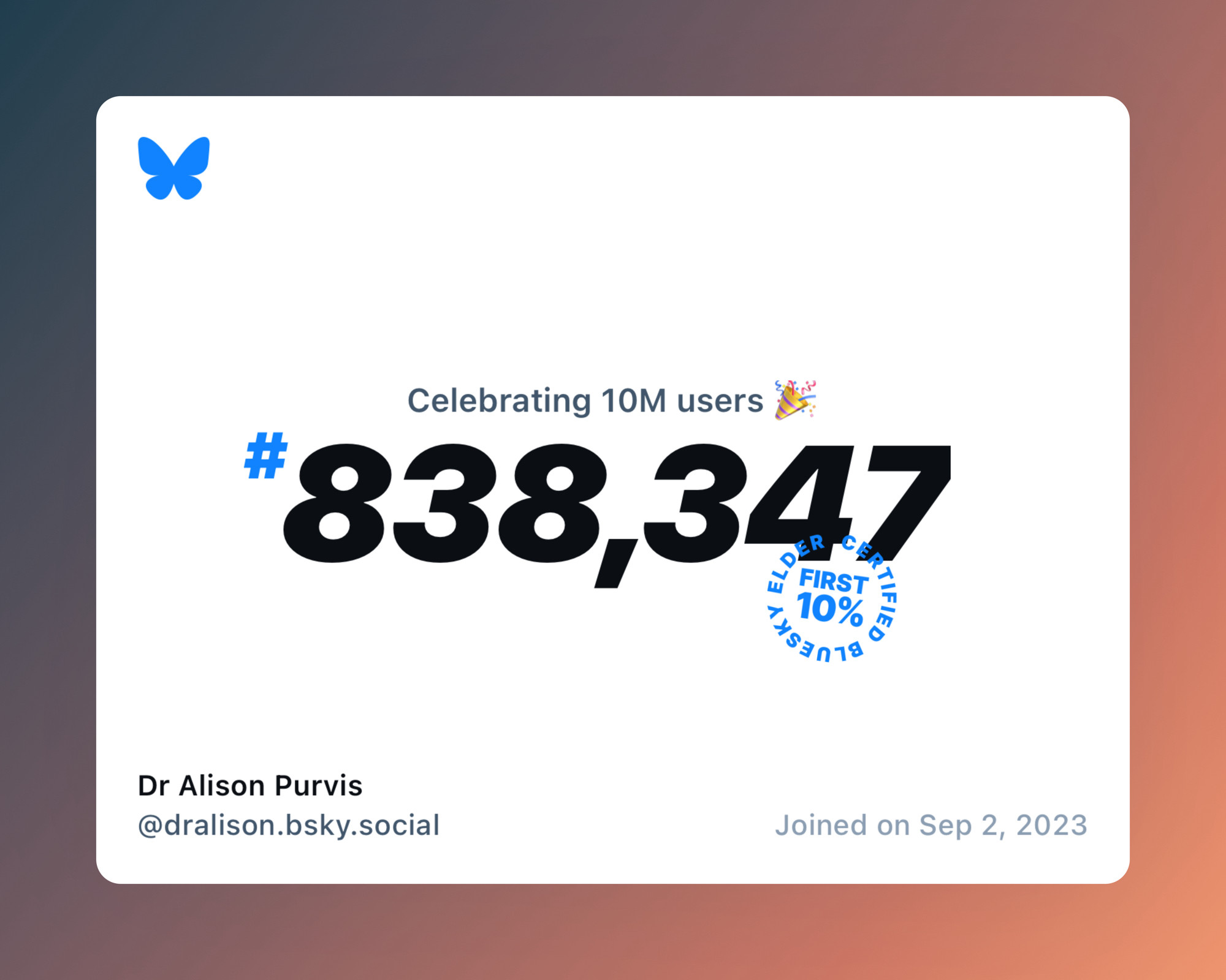 A virtual certificate with text "Celebrating 10M users on Bluesky, #838,347, Dr Alison Purvis ‪@dralison.bsky.social‬, joined on Sep 2, 2023"