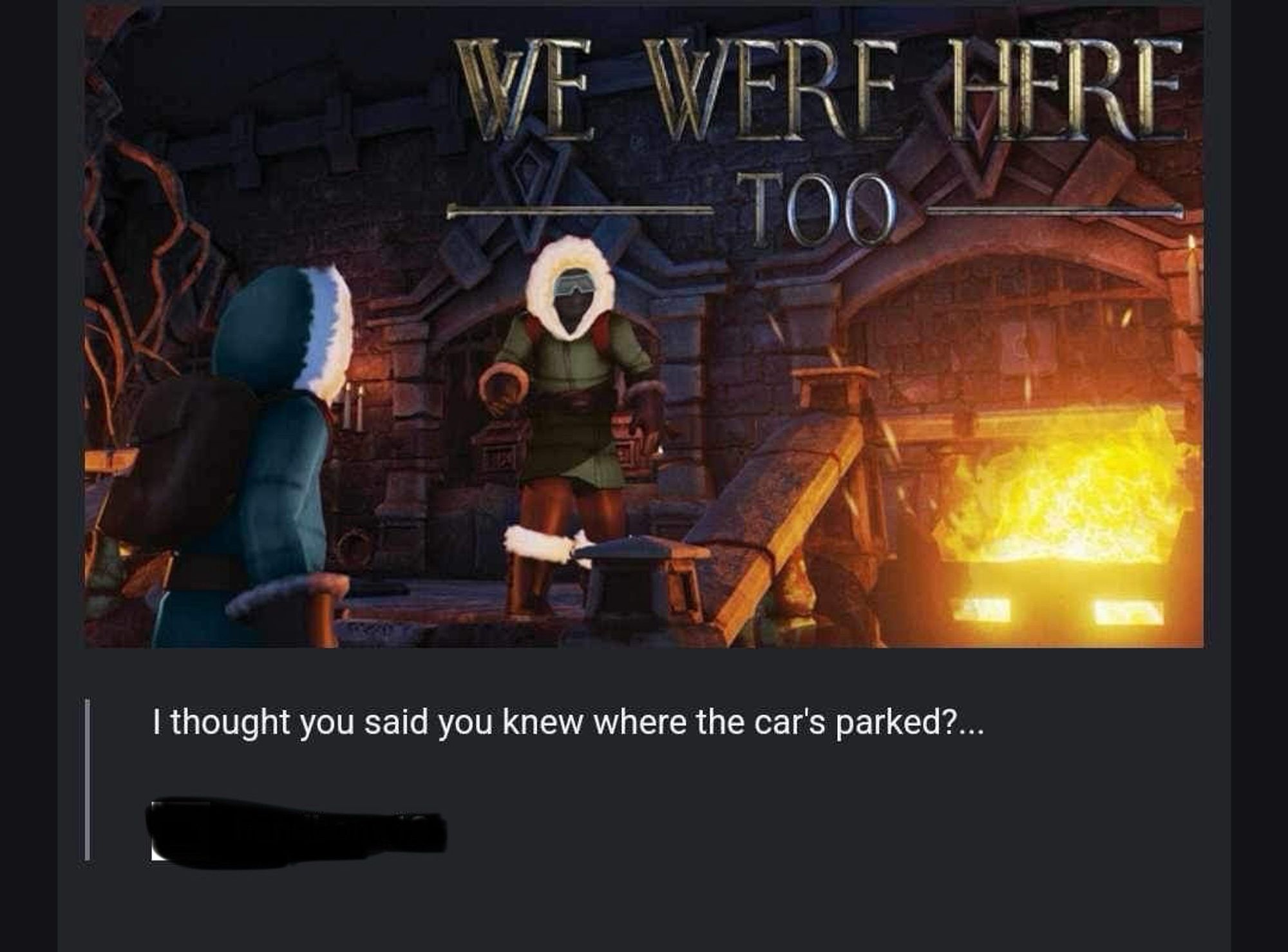 Artwork for the game “We were here too.” As a message my brother has written “I thought you said you knew where the car’s parked?…”