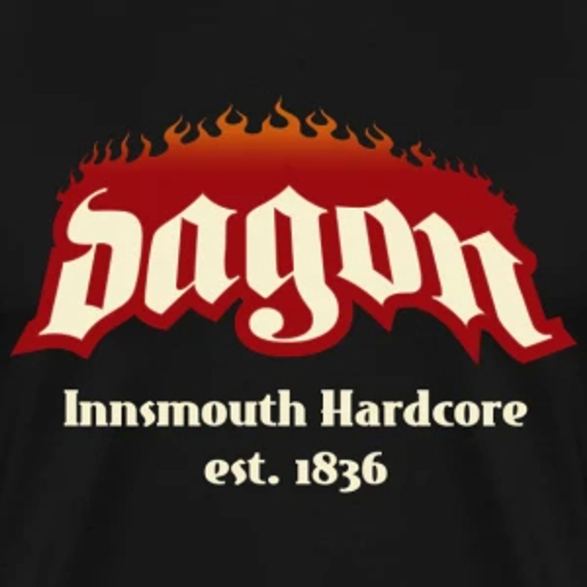 Logo "DAGON" en caractères gothiques couleur os façon Hatebreed avec les flammes rouges - et le sous-titre "Innsmouth Hardcore, established in 1836", le tout sur fond noir