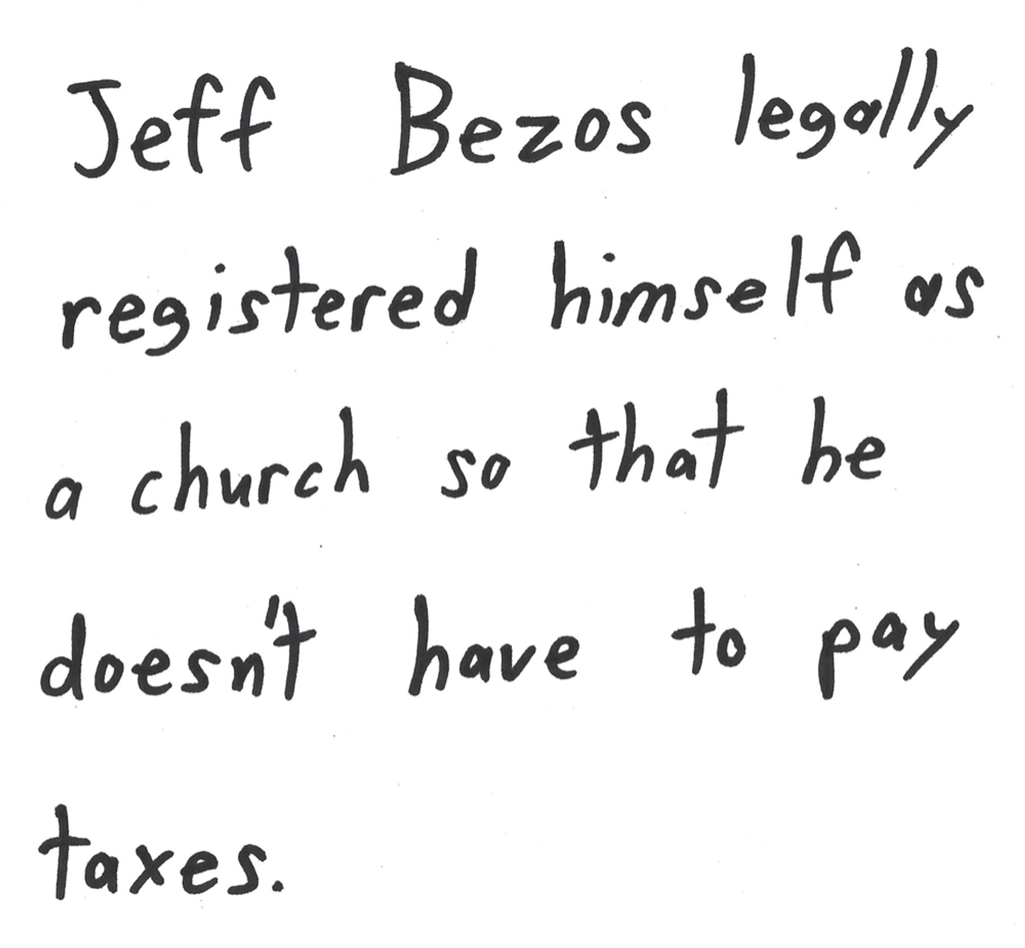 Jeff Bezos legally registered himself as a church so that he doesn’t have to pay taxes.