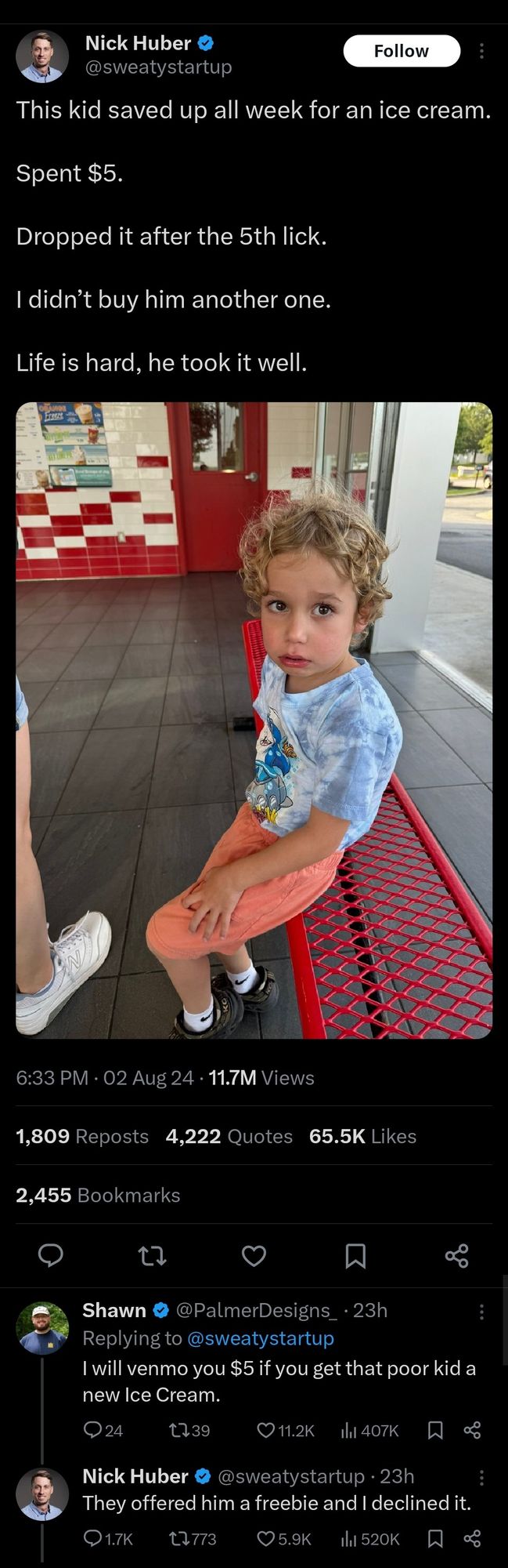 Nick Huber, internet weirdo tweeted:
"This kid saved up all week for an ice cream.
Spent $5.
Dropped it after the 5th lick. 
I didn’t buy him another one.
Life is hard, he took it well."

Shawn, a normal person, replied: "I will venmo you $5 if you get that poor kid a new Ice Cream"

Huber, still a weirdo: "They offered him a freebie and I declined it."