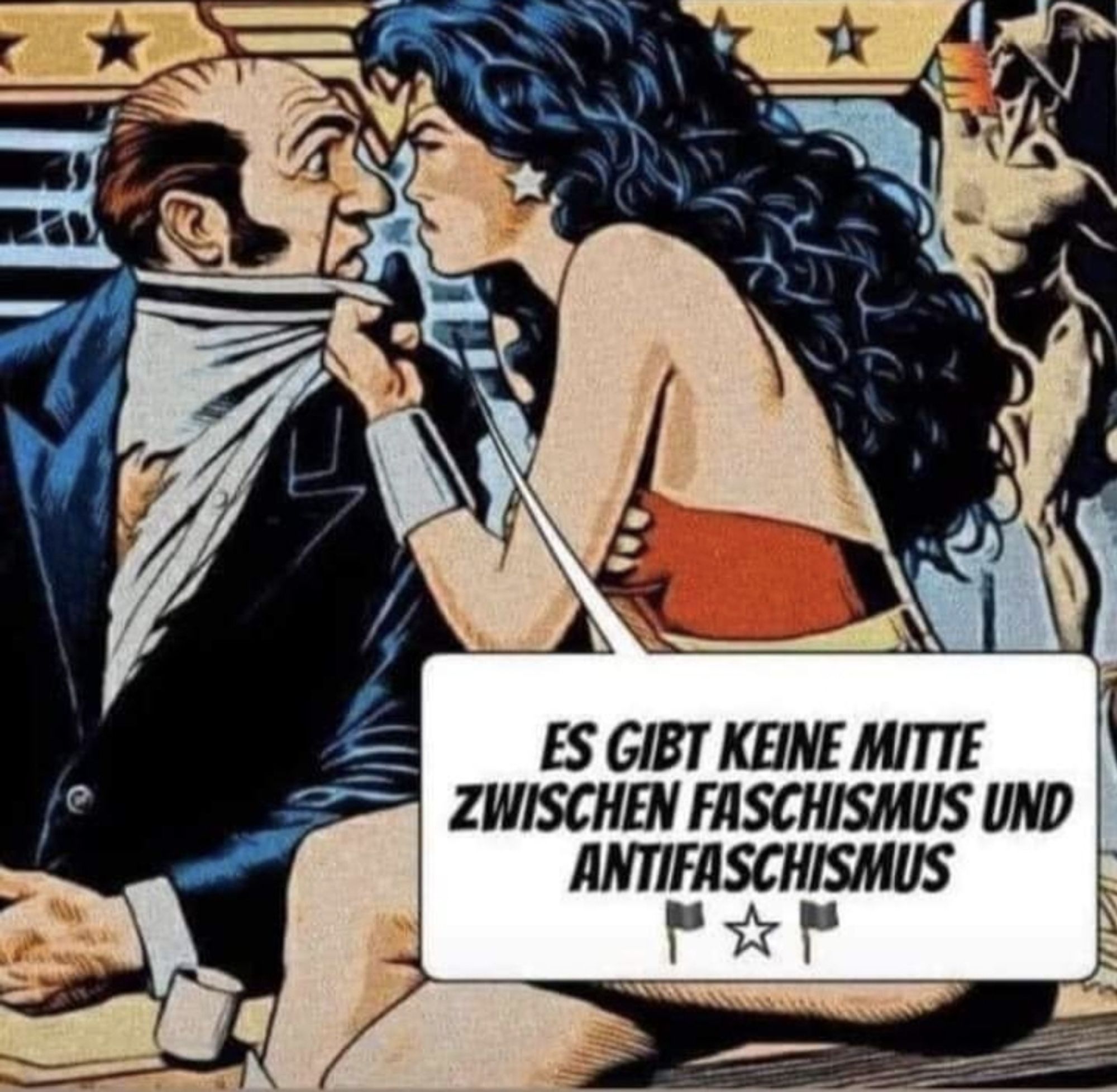 Comic. Wonderwoman packt einen Typ am Kragen und sagt drohend: Es gibt keine Mitte zwischen Faschismus und Antifaschismus!