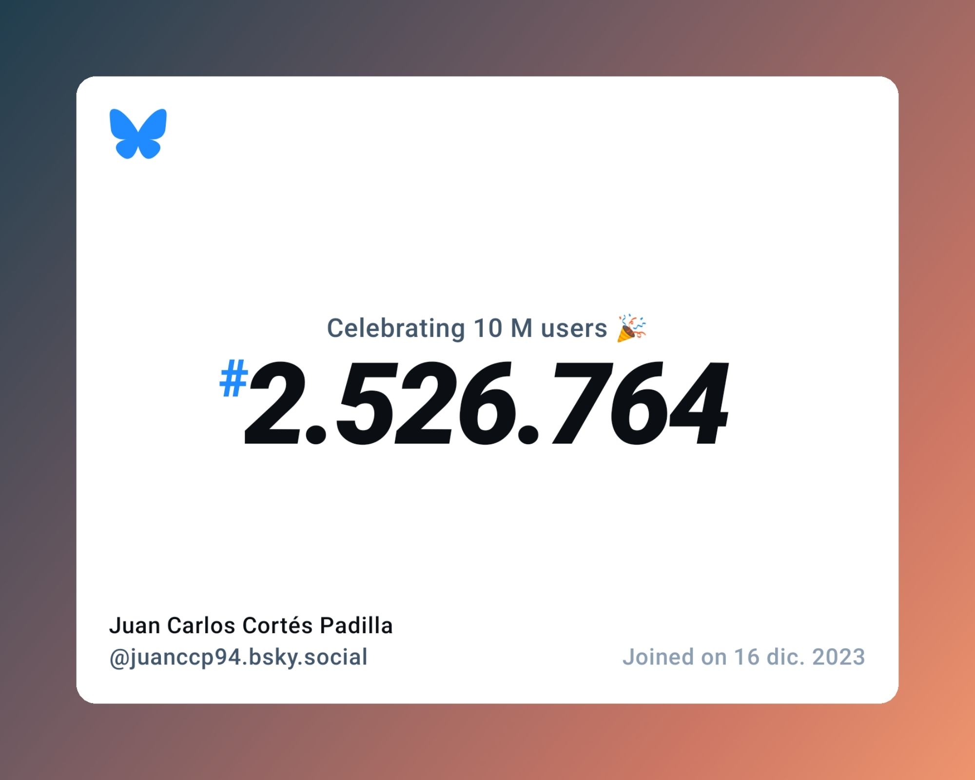 A virtual certificate with text "Celebrating 10M users on Bluesky, #2.526.764, Juan Carlos Cortés Padilla ‪@juanccp94.bsky.social‬, joined on 16 dic. 2023"