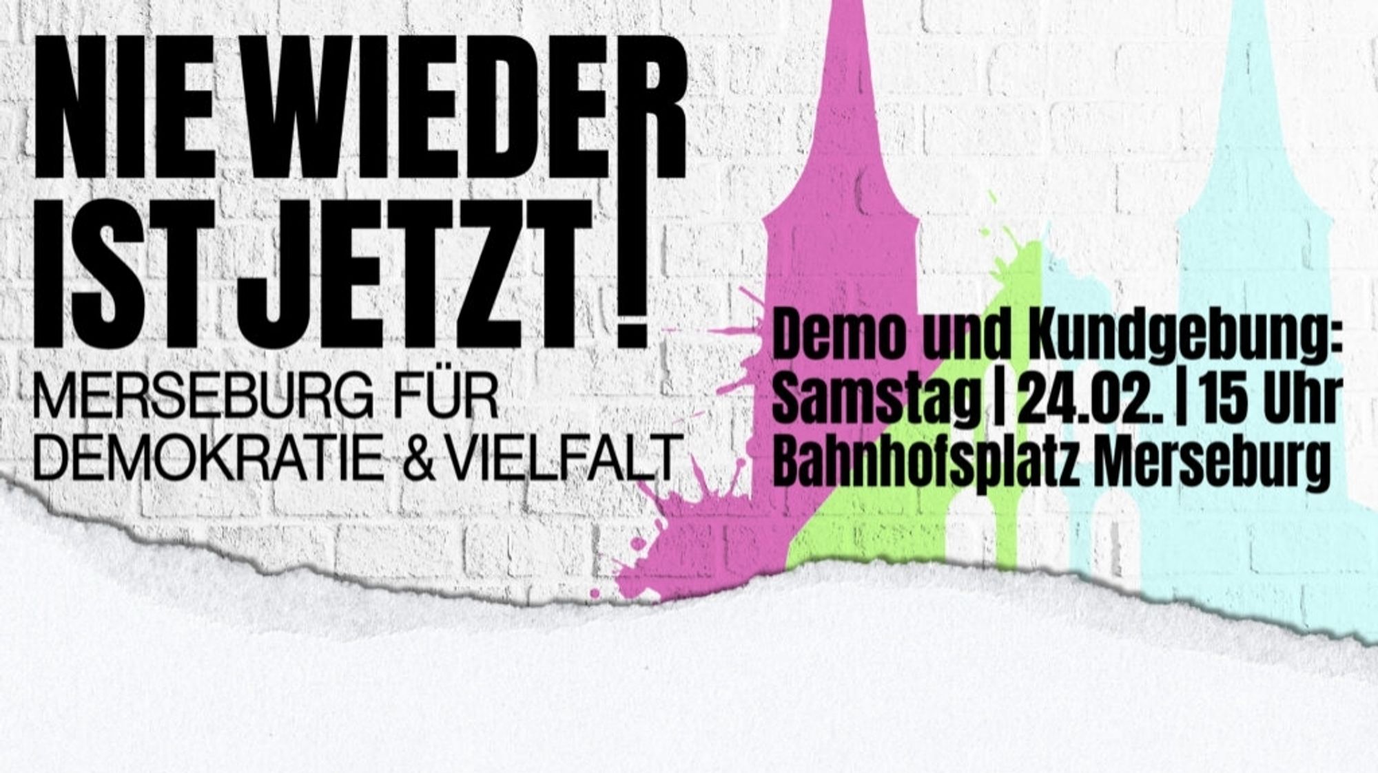 NIE WIEDER IST JETZT!

MERSEBURG FÜR DEMOKRATIE & VIELFALT

Demo und Kundgebung: Samstag | 24.02.15 Uhr Bahnhofsplatz Merseburg