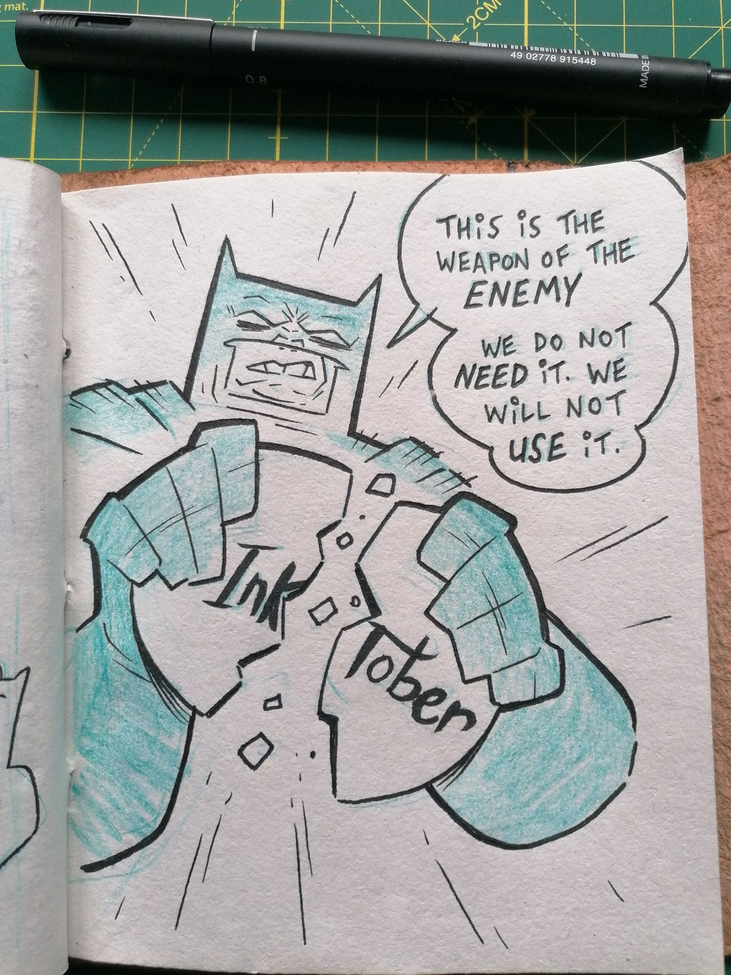 a redraw of a the iconic panel from Frank Miller's The Dark Knight Returns, in which Batman breaks a gun in half, and says "this is the weapon of the enemy. We do not need it. We will not use it"

In my version, he is breaking the Inktober logo.