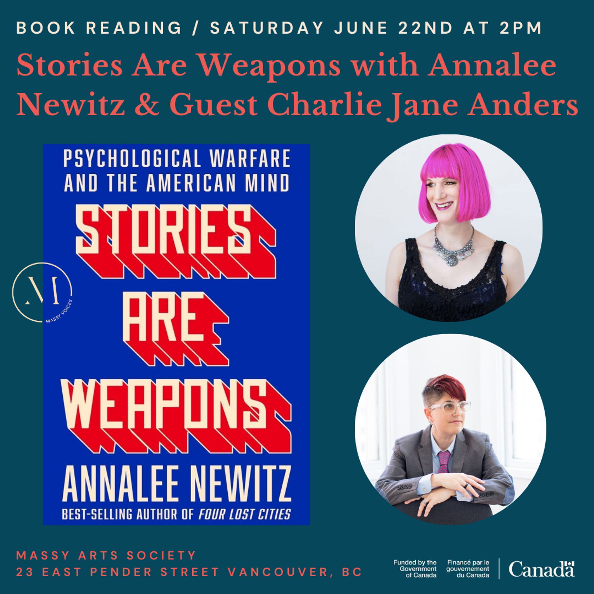 This is a dark gray poster advertising the event. It has pictures of me, Charlie Jane, and my book cover. Text reads:
Book Reading / Saturday June 22nd at 2pm
Stories Are Weapons with Annalee Newitz & Guest Charlie Jane Anders
Massy Arts Society
23 East Fender Street, Vancouver BC