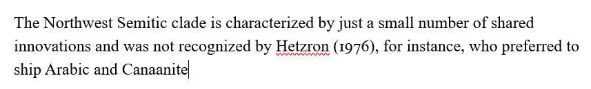 "The Northwest Semitic clade is characterized by just a small number of shared innovations and was not recognized by Hetzron (1976), for instance, who preferred to ship Arabic and Canaanite"