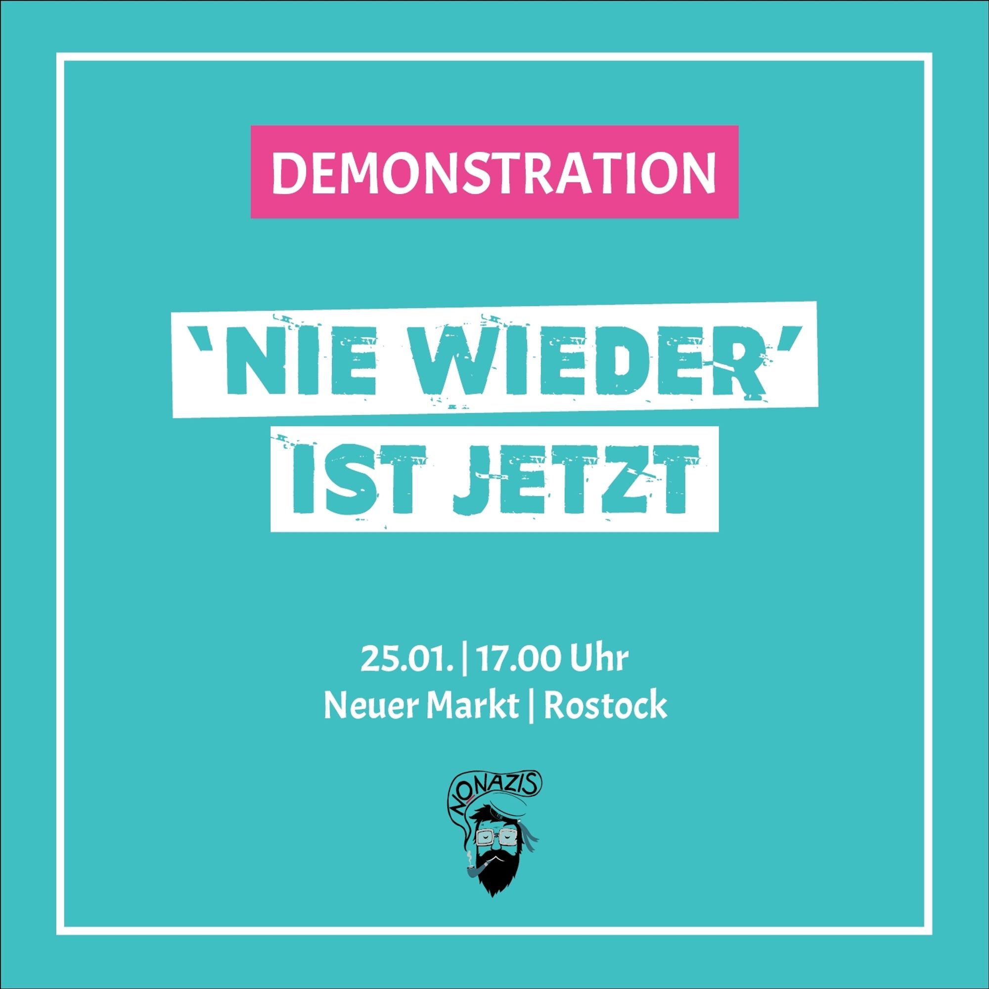 DEMONSTRATION
NIE WIEDER IST JETZT

25.01. 17 Uhr
Neuer Markt Rostock