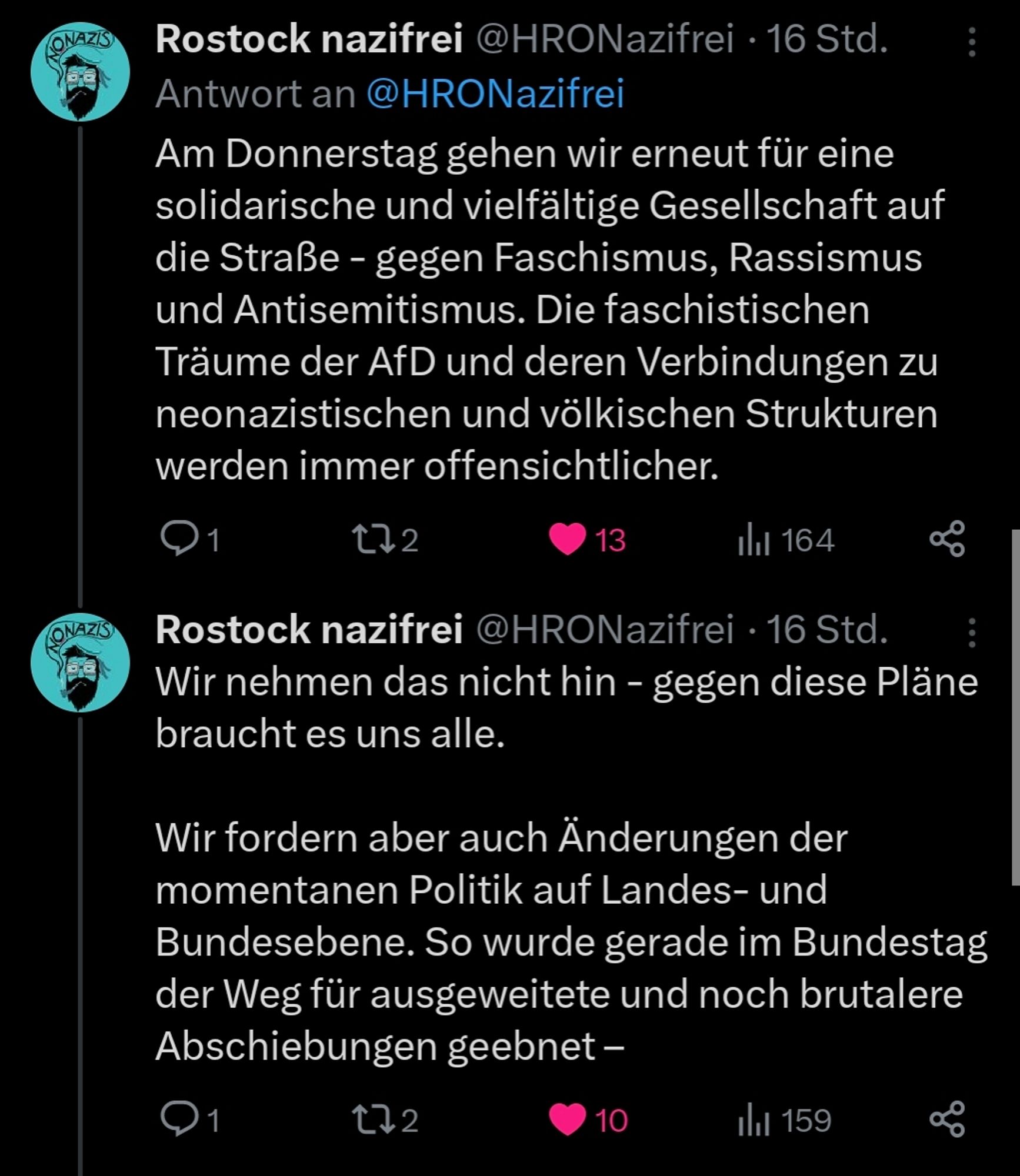 Am Donnerstag gehen wir erneut für eine solidarische und vielfältige Gesellschaft auf die Straße - gegen Faschismus, Rassismus und Antisemitismus. Die faschistischen Träume der AfD und deren Verbindungen zu neonazistischen und völkischen Strukturen werden immer offensichtlicher.

Wir nehmen das nicht hin - gegen diese Pläne braucht es uns alle.

Wir fordern aber auch Änderungen der momentanen Politik auf Landes- und Bundesebene. So wurde gerade im Bundestag der Weg für ausgeweitete und noch brutalere Abschiebungen geebnet -