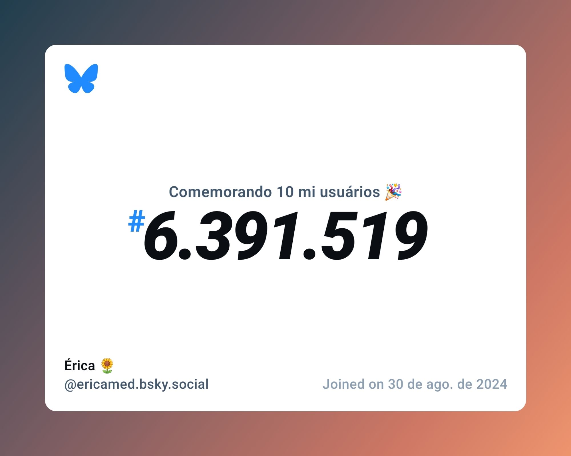 Um certificado virtual com o texto "Comemorando 10 milhões de usuários no Bluesky, #6.391.519, Érica 🌻 ‪@ericamed.bsky.social‬, ingressou em 30 de ago. de 2024"