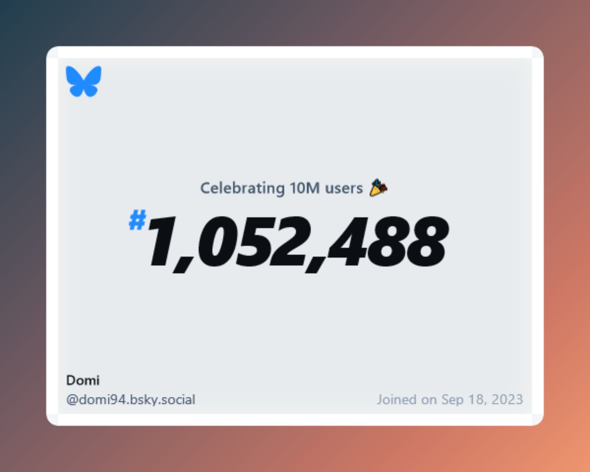 A virtual certificate with text "Celebrating 10M users on Bluesky, #1,052,488, Domi ‪@domi94.bsky.social‬, joined on Sep 18, 2023"