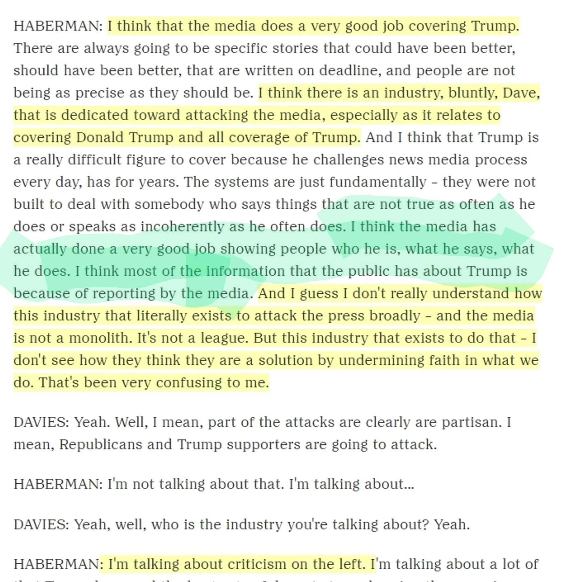 The same interview but with green highlights over the sentences:

I think the media has actually done a very good job showing people who he is, what he says, what he does. I think most of the information that the public has about Trump is because of reporting by the media.