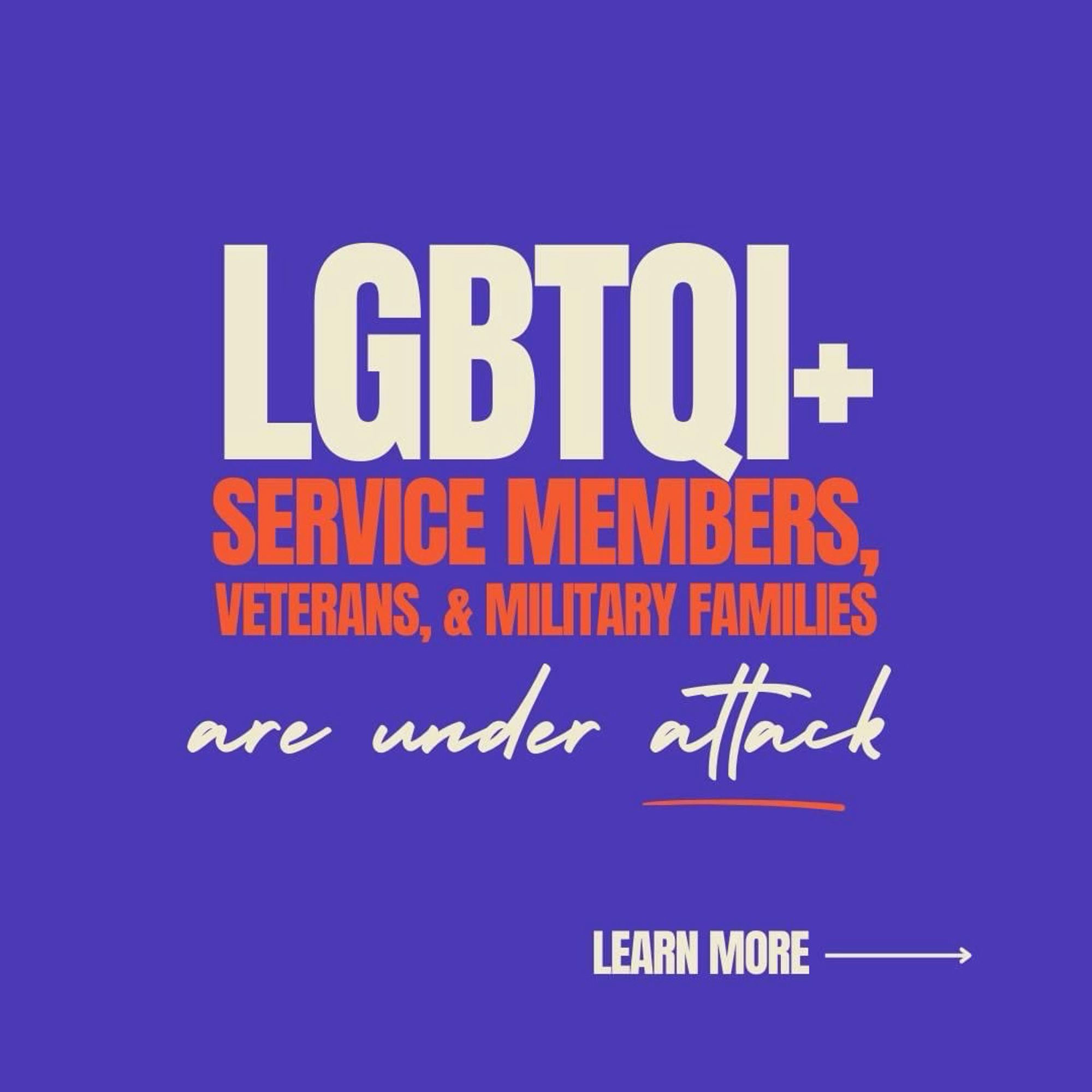 LGBTQ plus service members, veterans, and military families are under attack