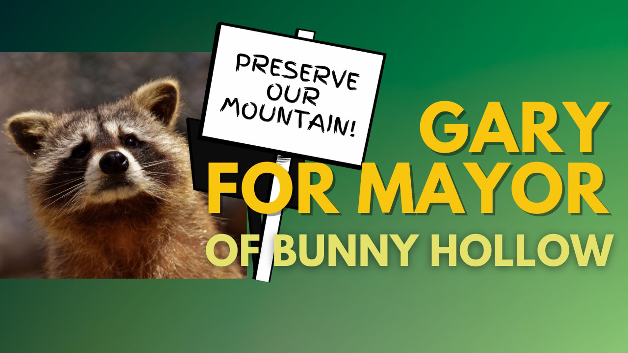 Vote for Gary (the Raccoon) for mayor of Bunny Hollow