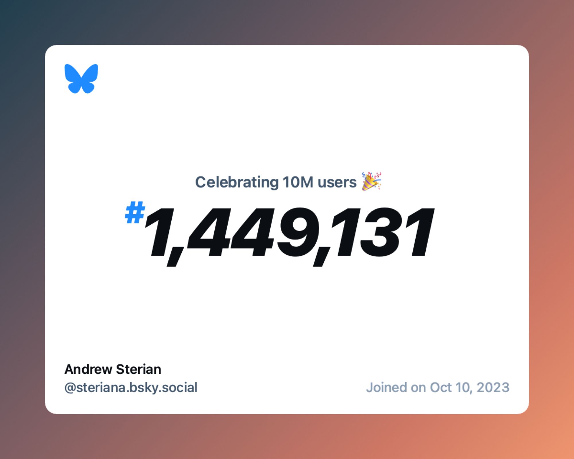 A virtual certificate with text "Celebrating 10M users on Bluesky, #1,449,131, Andrew Sterian ‪@steriana.bsky.social‬, joined on Oct 10, 2023"