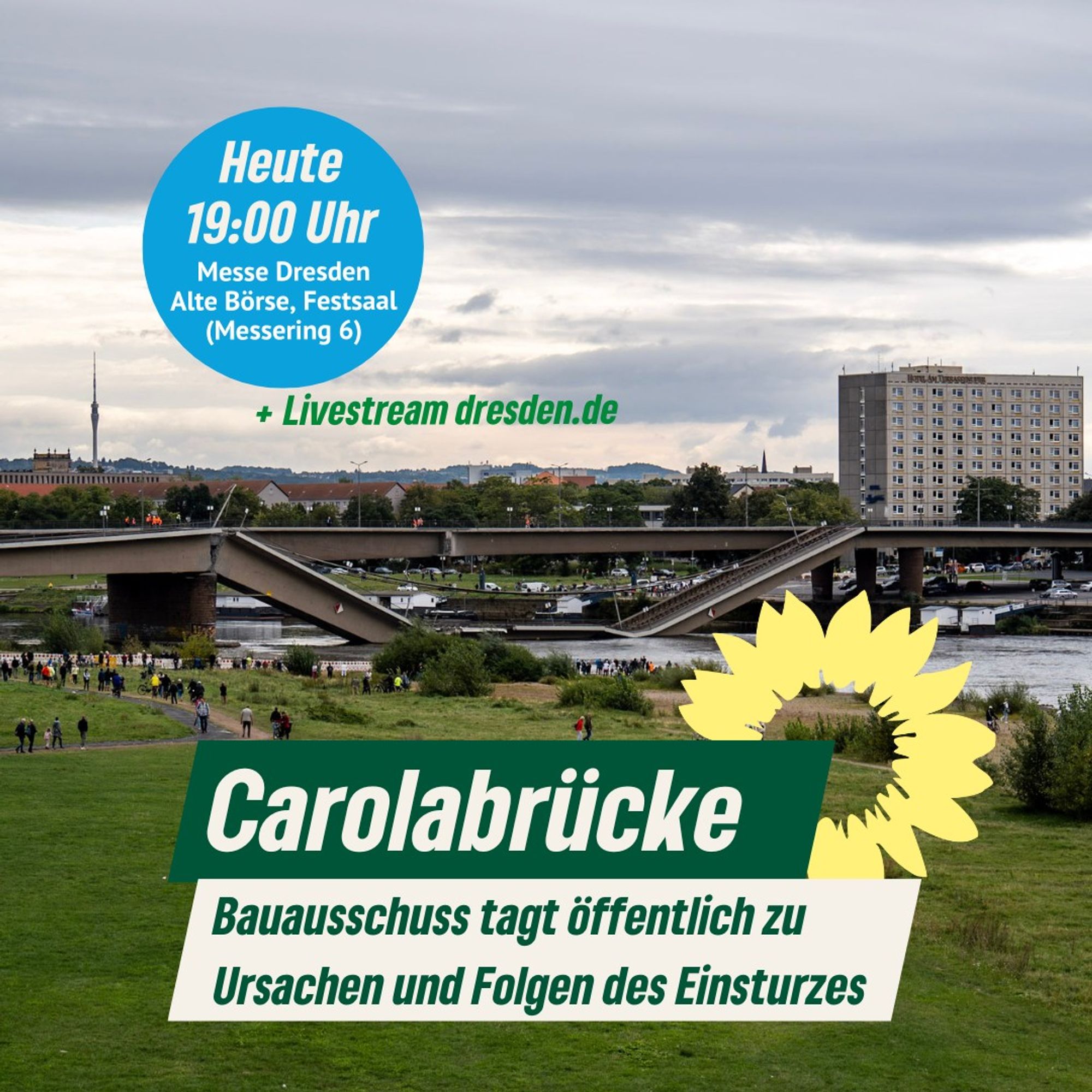 Bild: Eingestürzte Carolabrücke in Dresden - Text: Heute 19:00 Uhr, Messe Dresden Alte Börse, Festsaal (Messering 6) + Livestream dresden.de - Carolabrücke Bauausschuss tagt öffentlich zu  Ursachen und Folgen des Einsturzes