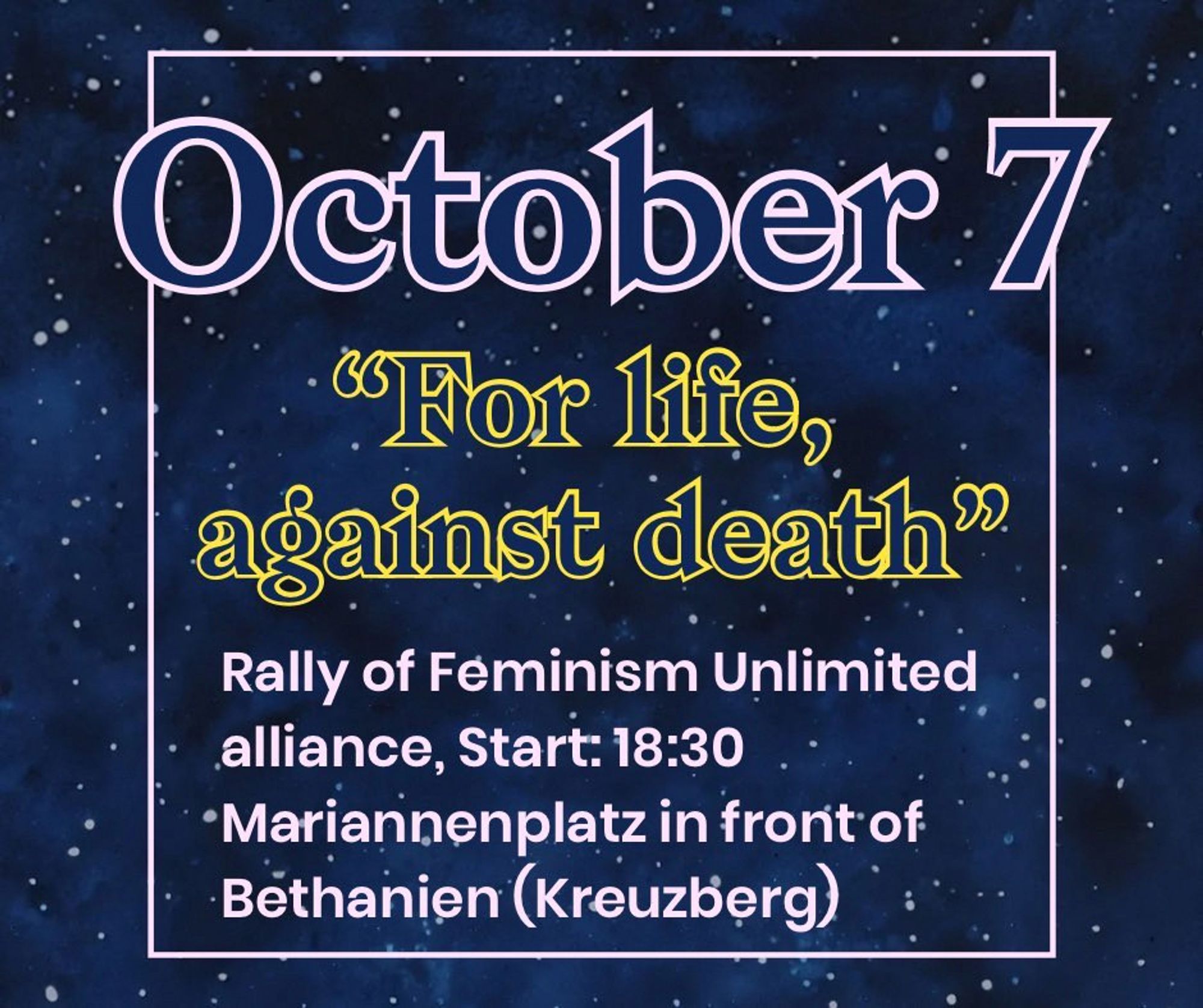 October 7 – “For life, against death”
Rally of the Feminism Unlimited alliance
Start: 18:30
Mariannenplatz in front of the Bethanien (Kreuzberg)