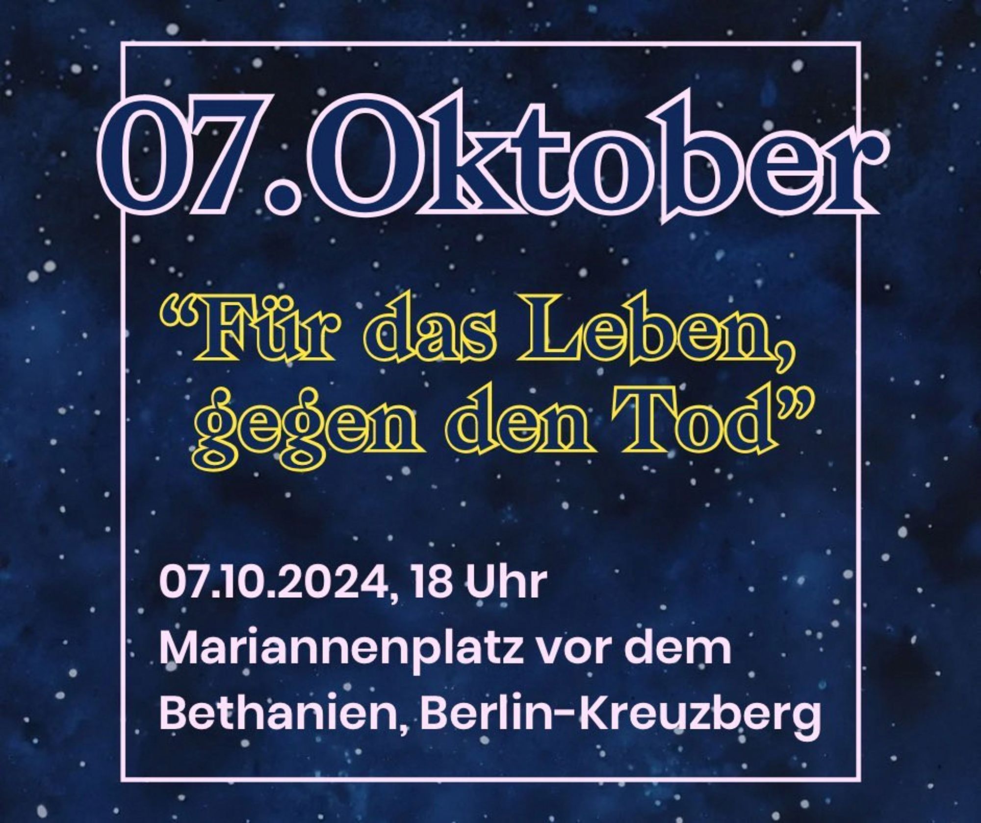 7.Oktober –
„Für das Leben, gegen den Tod“
Kundgebung des Feminism Unlimited Bündnis
Beginn: 18:00 Mariannenplatz vor dem Bethanien (Kreuzberg)