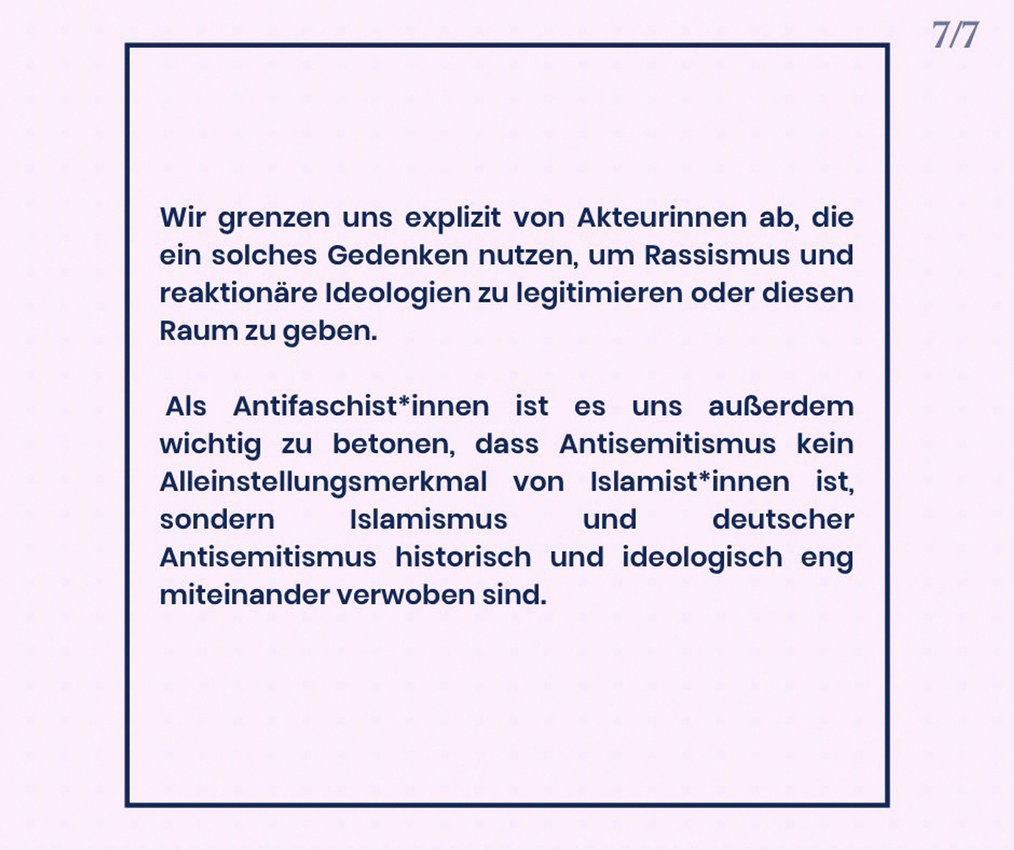 *Wir grenzen uns explizit von Akteurinnen ab, die ein solches Gedenken nutzen, um Rassismus und reaktionäre Ideologien zu legitimieren oder diesen Raum zu geben.

Als Antifaschistinnen ist es uns außerdem wichtig zu betonen, dass Antisemitismus kein Alleinstellungsmerkmal von Islamistinnen ist, sondern Islamismus und deutscher Antisemitismus historisch und ideologisch eng miteinander verwoben sind.