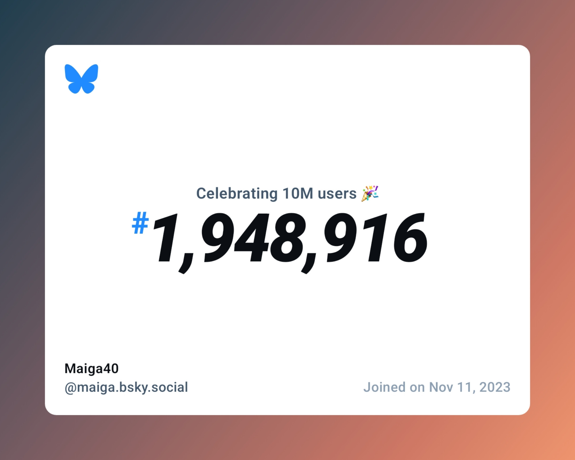 A virtual certificate with text "Celebrating 10M users on Bluesky, #1,948,916, Maiga40 ‪@maiga.bsky.social‬, joined on Nov 11, 2023"