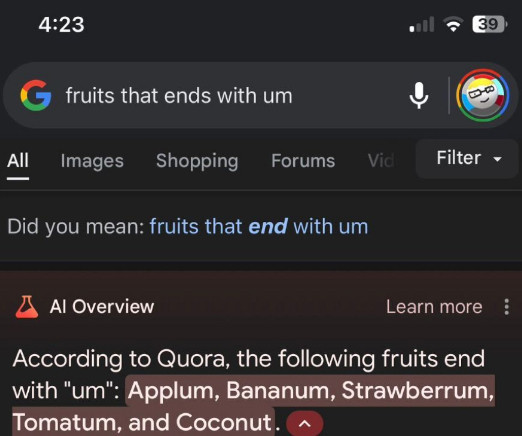 query: fruits that end with um

ai answer: according to quora, the following fruits end with um - applum, bananum, strawberrum, tomatum and coconut