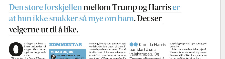 Overskrift fra kommentar i Fædrelandsvennen: "Den store forskjellen mellom Trump og Harris er at hun ikke snakker så mye om ham. Det ser velgerne ut til å like"