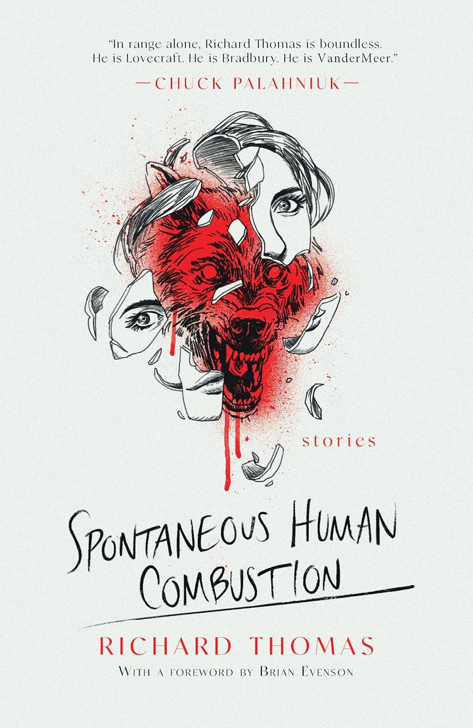 Cover is white, with a human face shattered by that of a red snarling wolf.

Spontaneous Human Combustion - Richard Thomas
