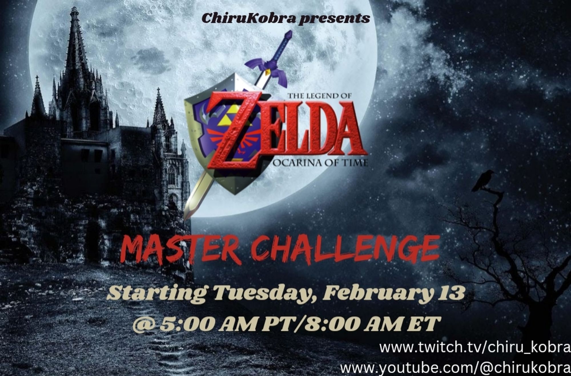 ChiruKobra presents The Legend of Zelda Ocarina of Time Master Challenge. Starting Tuesday February 13 at 5:00 AM PT / 8:00 AM ET.