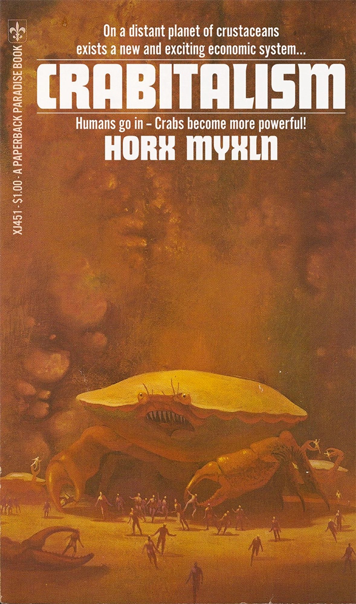 Illustrated book cover featuring giant crabs eating people who are running in every direction. Copy and title read:


On a distant planet of crustaceans exists a new and exciting economic system...
CRABITALISM
Humans go in - Crabs become more powerful!
HORK MYXLN