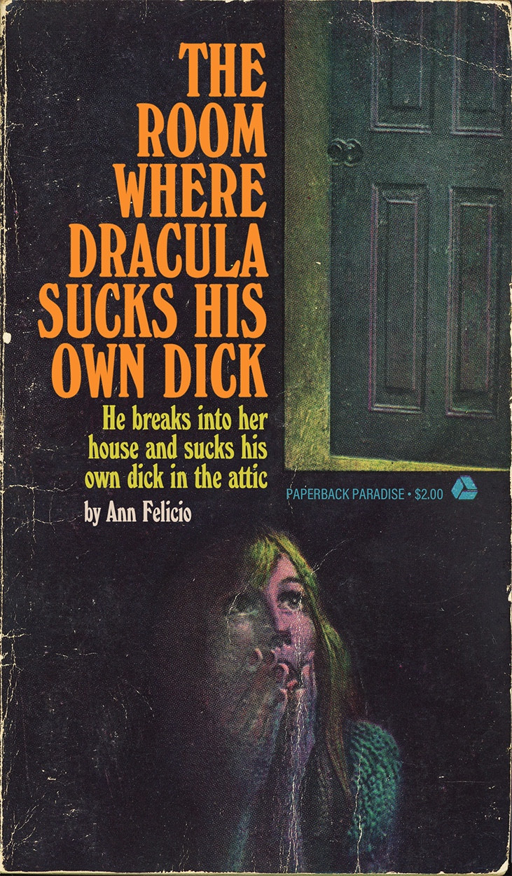 Vintage horror book cover featuring a door opening as a woman looks on in fear as she cover her mouth. Title and copy read:

THE ROOM WHERE DRACULA SUCKS HIS OWN DICK

He breaks into her house and sucks his own dick in the attic

by Ann Felicio