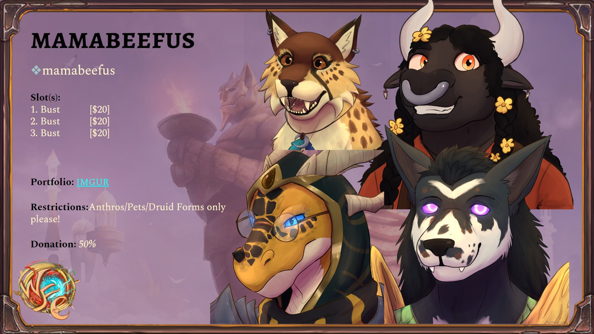 Brochure image showcasing character busts of the animal/anthro variety (tauren, dracthyr, worgen, and cheetah form), with text to the left, titled "Mamabeefus" with the following information: Slots, three of which are busts for 20 dollars each. Portfolio, with an Imgur link, Restrictions: Anthro/Pets/Druid Forms only please!, and Donation: 50%. The World's Faire Carnvial Logo is in the bottom left corner.