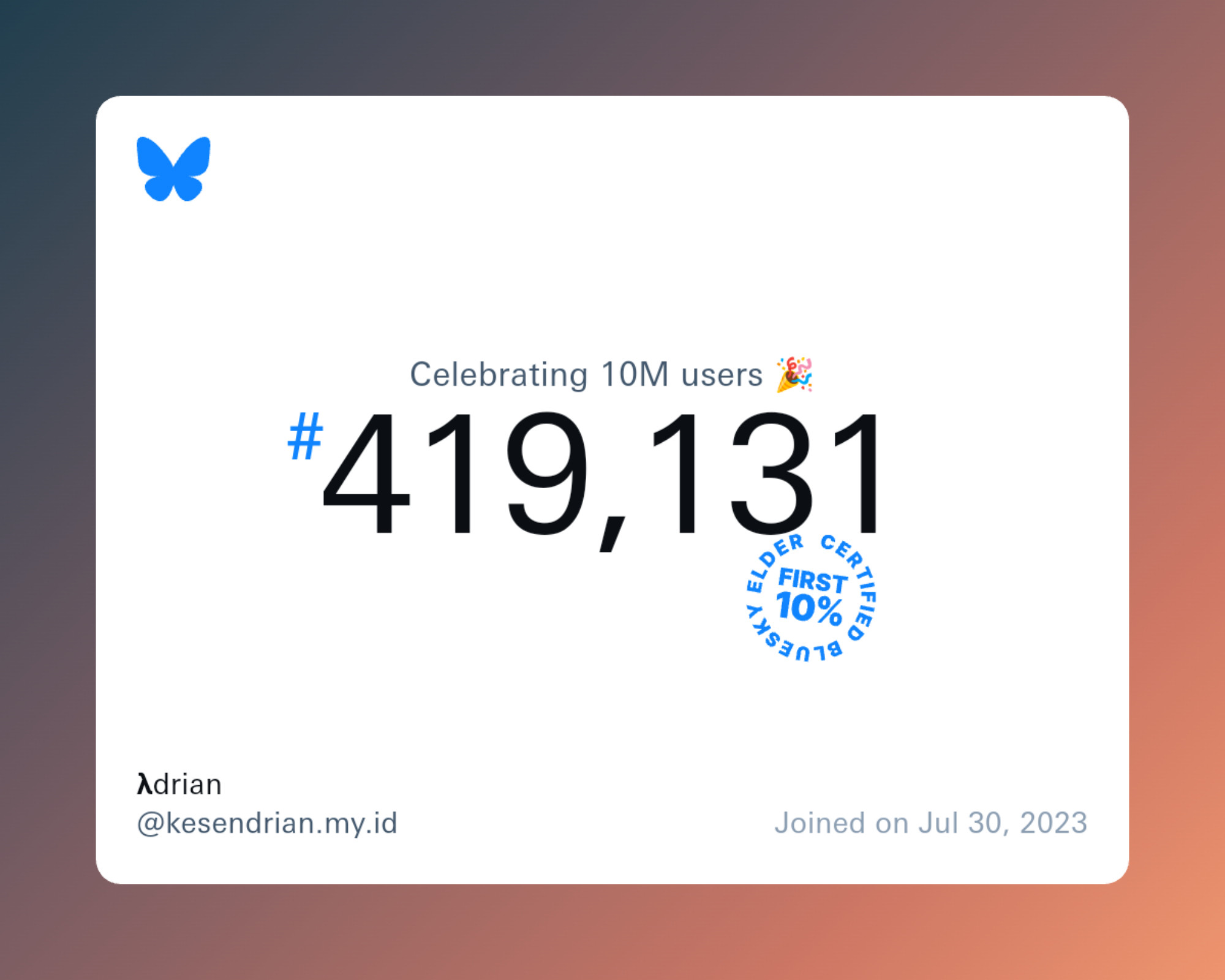 A virtual certificate with text "Celebrating 10M users on Bluesky, #419,131, λdrian ‪@kesendrian.my.id‬, joined on Jul 30, 2023"