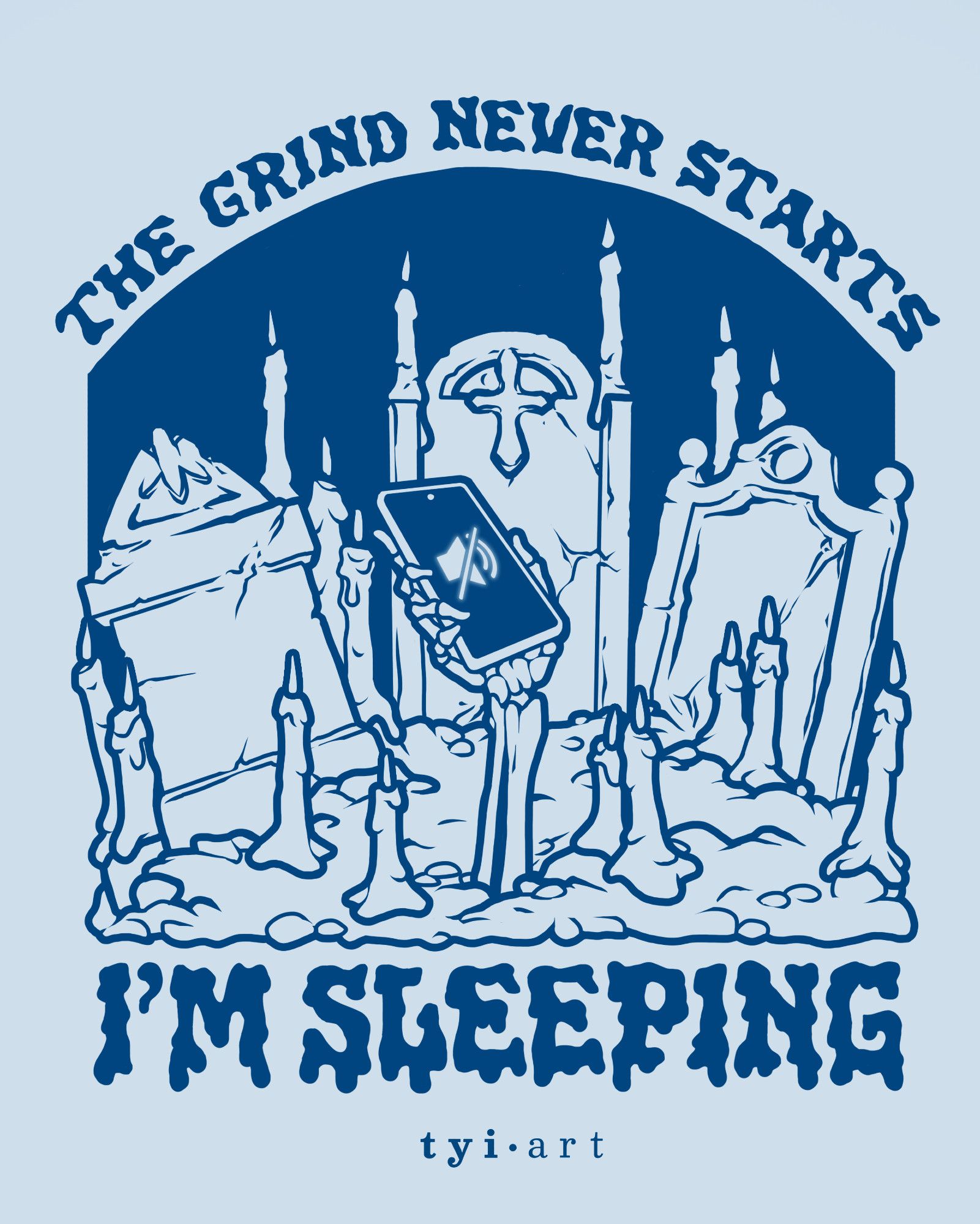 Line-art drawing of three tomb stones with a skeleton hand sticking out of the dirt in the middle and holding a phone on silent mode. The text says "The grind never starts, I'm sleeping"