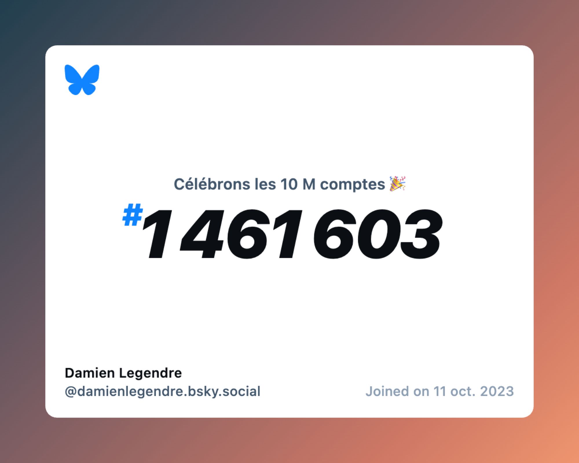 A virtual certificate with text "Celebrating 10M users on Bluesky, #1 461 603, Damien Legendre ‪@damienlegendre.bsky.social‬, joined on 11 oct. 2023"